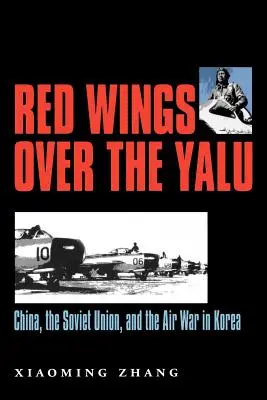 Červené krídla nad Yalu: Čína, Sovietsky zväz a letecká vojna v Kórei - Red Wings Over the Yalu: China, the Soviet Union, and the Air War in Korea