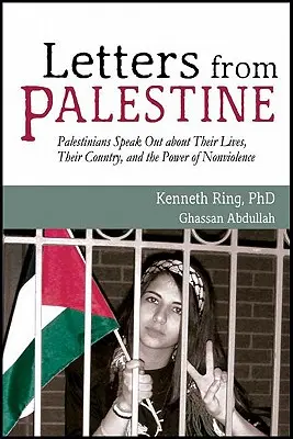 Listy z Palestíny: Palestínčania hovoria o svojich životoch, svojej krajine a sile nenásilia - Letters from Palestine: Palestinians Speak Out about Their Lives, Their Country, and the Power of Nonviolence