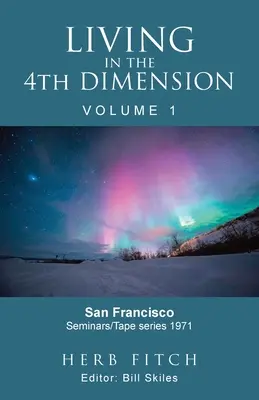 Život vo štvrtej dimenzii: 1. zväzok - Living in the 4th Dimension: Volume 1