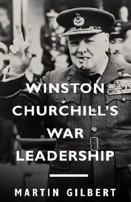 Vojnové vodcovstvo Winstona Churchilla - Winston Churchill's War Leadership