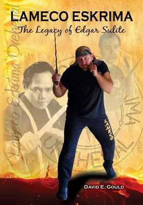 Lameco Eskrima: Odkaz Edgara Suliteho - Lameco Eskrima: The Legacy of Edgar Sulite