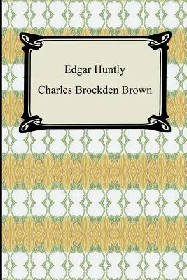 Edgar Huntly; alebo spomienky námesačníka - Edgar Huntly; Or, Memoirs of a Sleep-Walker
