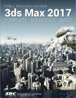 Kompletná referenčná príručka Autodesk 3ds Max 2017 od Kelly L. Murdock - Kelly L. Murdock's Autodesk 3ds Max 2017 Complete Reference Guide