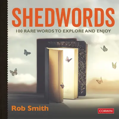 Shedwords 100 slov na skúmanie: 100 vzácnych slov na objavovanie a užívanie si - Shedwords 100 Words to Explore: 100 Rare Words to Explore and Enjoy