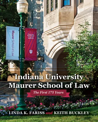 Právnická fakulta Indiana University Maurer School of Law: Prvé 175 rokov - Indiana University Maurer School of Law: The First 175 Years