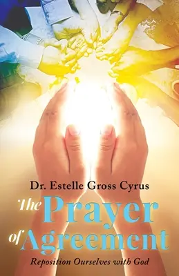 Modlitba dohody: Modlitebná modlitba: Znovu sa postaviť k Bohu - The Prayer of Agreement: Reposition Ourselves with God