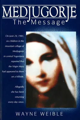 Medžugorie: Posolstvo: Posolstvo - Medjugorje: The Message