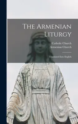 Arménska liturgia: Preklad do angličtiny - The Armenian Liturgy: Translated Into English