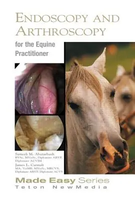 Endoskopia a artroskopia koní pre praktických lekárov - Equine Endoscopy and Arthroscopy for the Equine Practitioner