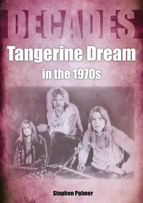 Tangerine Deam in the 1970s: Desaťročia - Tangerine Deam in the 1970s: Decades
