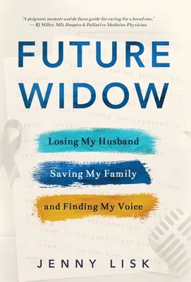 Budúca vdova: Vydanie: Strata manžela, záchrana rodiny a nájdenie hlasu - Future Widow: Losing My Husband, Saving My Family, and Finding My Voice