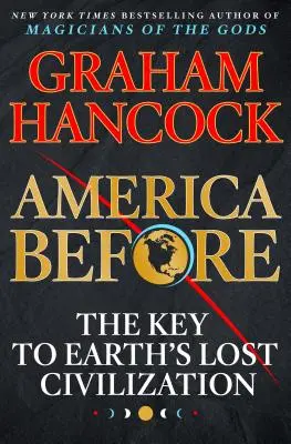 America Before: Kľúč k stratenej civilizácii Zeme - America Before: The Key to Earth's Lost Civilization