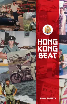 Hong Kong Beat: Pravdivé príbehy jedného z posledných britských policajtov v koloniálnom Hongkongu - Hong Kong Beat: True Stories from One of the Last British Police Officers in Colonial Hong Kong