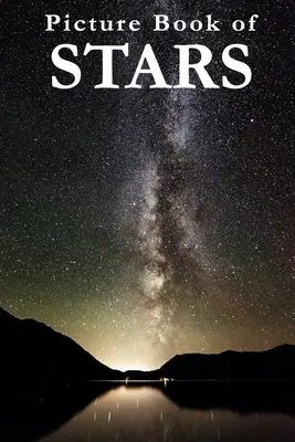 Obrázková kniha o hviezdach: Pre seniorov s demenciou, stratou pamäti alebo zmätenosťou (bez textu) - Picture Book of Stars: For Seniors with Dementia, Memory Loss, or Confusion (No Text)
