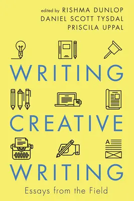 Tvorivé písanie: Eseje z praxe - Writing Creative Writing: Essays from the Field
