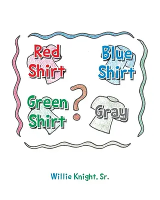 Červené tričko, modré tričko, zelené tričko, sivé tričko - Red Shirt, Blue Shirt, Green Shirt, Grey