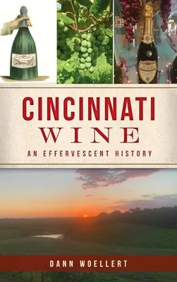 Cincinnati Wine: Cincinnati: šumivá história - Cincinnati Wine: An Effervescent History