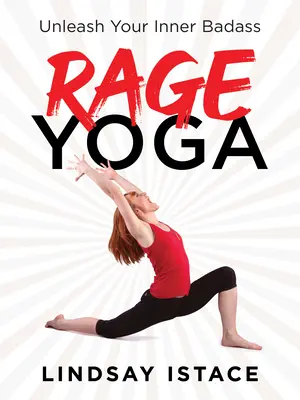 Rage Yoga: Uvoľnite v sebe drsňáka - Rage Yoga: Unleash Your Inner Badass
