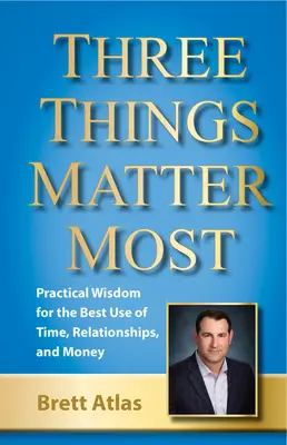 Na troch veciach záleží najviac: Prepojenie času, vzťahov a peňazí - Three Things Matter Most: Linking Time, Relationships, and Money