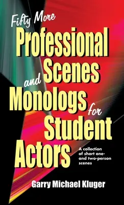 Ďalších päťdesiat profesionálnych scén a monológov pre študentov herectva: Zbierka krátkych jedno- a dvojosobných scén - Fifty More Professional Scenes and Monologs for Student Actors: A Collection of Short One-And Two-Person Scenes