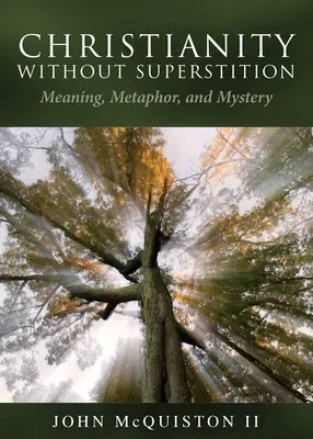 Kresťanstvo bez povier: Význam, metafora a tajomstvo - Christianity Without Superstition: Meaning, Metaphor, and Mystery