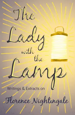 Dáma s lampou - Spisy a úryvky o Florence Nightingalovej - The Lady with the Lamp - Writings & Extracts on Florence Nightingale