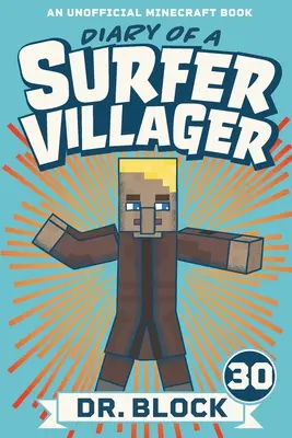 Denník surferského dedinčana, kniha 30: neoficiálna kniha Minecraftu - Diary of a Surfer Villager, Book 30: An Unofficial Minecraft Book