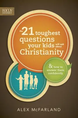 21 najťažších otázok, ktoré budú vaše deti klásť o kresťanstve - The 21 Toughest Questions Your Kids Will Ask about Christianity