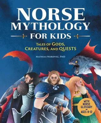 Severská mytológia pre deti: Príbehy o bohoch, bytostiach a výpravách - Norse Mythology for Kids: Tales of Gods, Creatures, and Quests