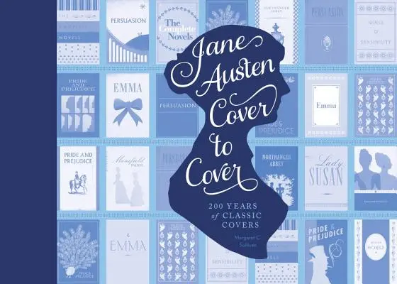Jane Austenová od obálky k obálke: 200 rokov klasických knižných obálok - Jane Austen Cover to Cover: 200 Years of Classic Book Covers