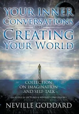 Neville Goddard: Vaše vnútorné rozhovory vytvárajú váš svet (tvrdá väzba) - Neville Goddard: Your Inner Conversations Are Creating Your World (Hardcover)