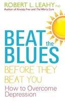 Porazte blues skôr, ako vás porazí - Ako prekonať depresiu - Beat The Blues Before They Beat You - How to Overcome Depression