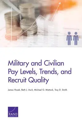 Úroveň, trendy a kvalita platov v armáde a v civilnom sektore - Military and Civilian Pay Levels, Trends, and Recruit Quality