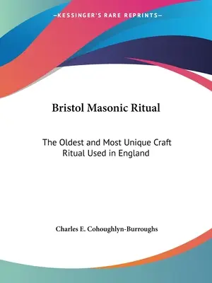 Bristolský slobodomurársky rituál: najstarší a najjedinečnejší remeselný rituál používaný v Anglicku - Bristol Masonic Ritual: The Oldest and Most Unique Craft Ritual Used in England
