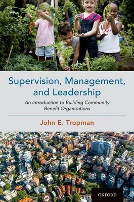 Dozor, riadenie a vedenie: Úvod do budovania verejnoprospešných organizácií - Supervision, Management, and Leadership: An Introduction to Building Community Benefit Organizations
