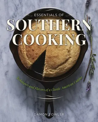 Základy južanskej kuchyne: Techniky a chute klasickej americkej kuchyne - Essentials of Southern Cooking: Techniques and Flavors of a Classic American Cuisine