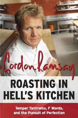 Pečenie v pekelnej kuchyni: Journey: Temper Tantrums, F Words, and Pursuit of Perfection (Zúrivé záchvaty, slová na F a snaha o dokonalosť) - Roasting in Hell's Kitchen: Temper Tantrums, F Words, and the Pursuit of Perfection