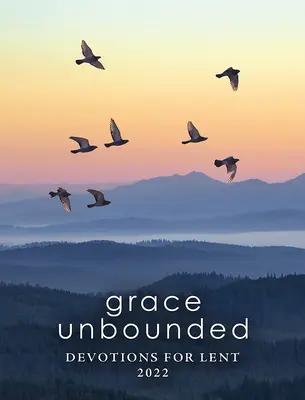 Milosť bez hraníc: Pobožnosti na pôstny čas 2022 - Grace Unbounded: Devotions for Lent 2022
