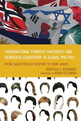 Nadnárodná feministická rétorika a rodové vedenie v globálnej politike: Od dcér osudu po železné dámy - Transnational Feminist Rhetorics and Gendered Leadership in Global Politics: From Daughters of Destiny to Iron Ladies
