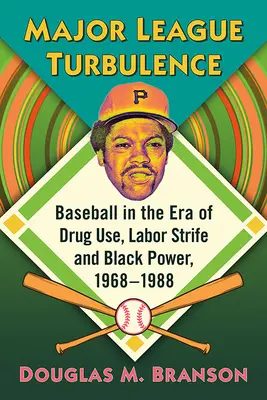 Major League Turbulence: Bejzbal v ére užívania drog, pracovných sporov a čiernej moci, 1968 - 1988 - Major League Turbulence: Baseball in the Era of Drug Use, Labor Strife and Black Power, 1968-1988