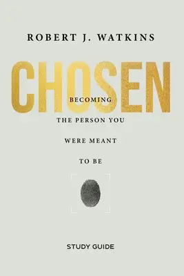 Vyvolený - študijná príručka: Stať sa osobou, ktorou ste mali byť - Chosen - Study Guide: Becoming the Person You Were Meant to Be