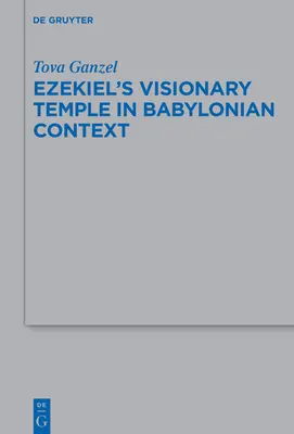 Ezechielova vízia chrámu v babylonskom kontexte - Ezekiel's Visionary Temple in Babylonian Context