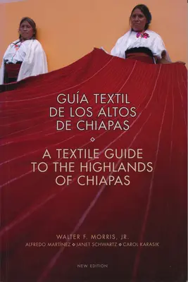 Textilný sprievodca po vysočine Chiapas: Textil de Los Altos de Chiapas - Textile Guide to the Highlands of Chiapas: Textil de Los Altos de Chiapas