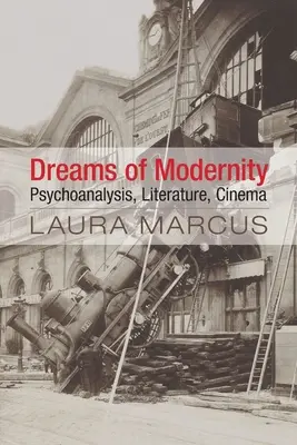Sny o modernite: Psychoanalýza, literatúra, film - Dreams of Modernity: Psychoanalysis, Literature, Cinema