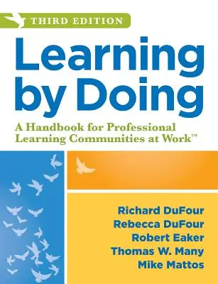 Learning by Doing: Príručka pre profesionálne učiace sa komunity na pracovisku, tretie vydanie (praktický sprievodca činnosťou pre tímy Plc a - Learning by Doing: A Handbook for Professional Learning Communities at Work, Third Edition (a Practical Guide to Action for Plc Teams and