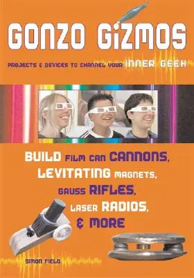 Gonzo Gizmos: Projekty a zariadenia, ktoré využijete vo svojom vnútri. - Gonzo Gizmos: Projects & Devices to Channel Your Inner Geek