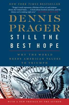 Stále najlepšia nádej: Prečo svet potrebuje americké hodnoty, aby zvíťazil - Still the Best Hope: Why the World Needs American Values to Triumph