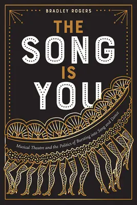 Pieseň si ty: Hudobné divadlo a politika spevu a tanca - The Song Is You: Musical Theatre and the Politics of Bursting Into Song and Dance