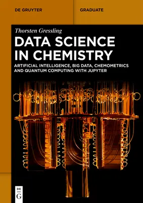 Dátová veda v chémii: Umelá inteligencia, veľké dáta, chemometria a kvantové výpočty s Jupyterom - Data Science in Chemistry: Artificial Intelligence, Big Data, Chemometrics and Quantum Computing with Jupyter