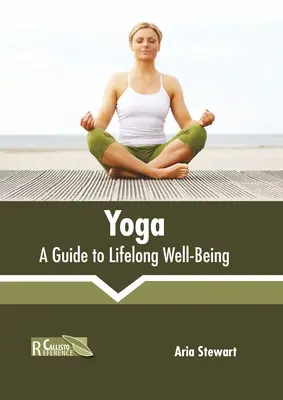 Joga: Sprievodca celoživotnou pohodou - Yoga: A Guide to Lifelong Well-Being